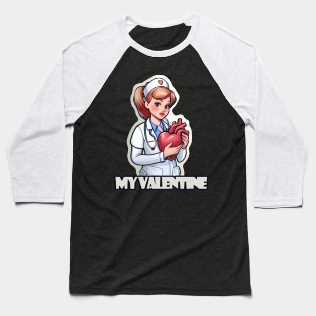 Nursing is my Valentine Baseball T-Shirt by MedicineIsHard